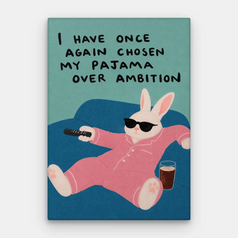 Pajama Over Ambition Canvas