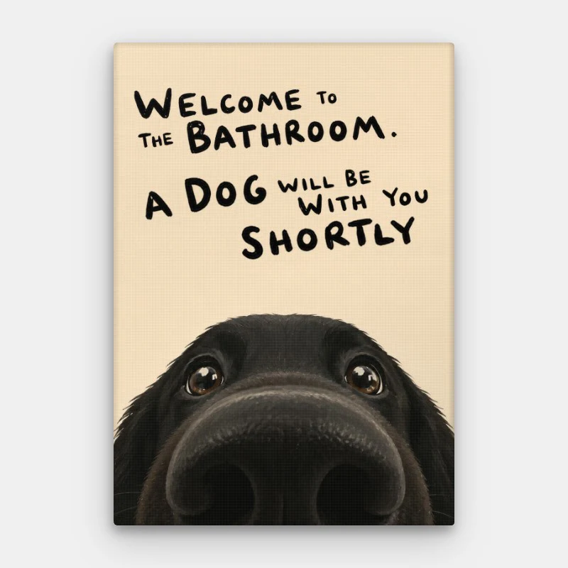 Welcome To The Bathroom Dog Canvas
